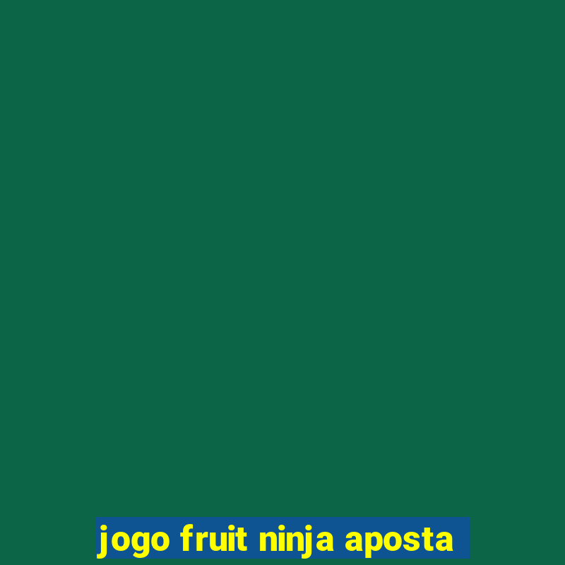 jogo fruit ninja aposta